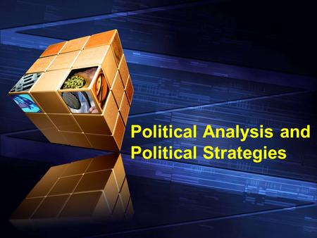 Political Analysis and Political Strategies. Political Analysis and Policy Development  All policy reforms, are profoundly political processes.  Policy.