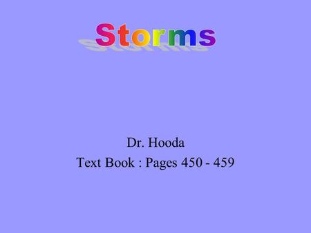 Dr. Hooda Text Book : Pages 450 - 459 A violent disturbance in the atmosphere.