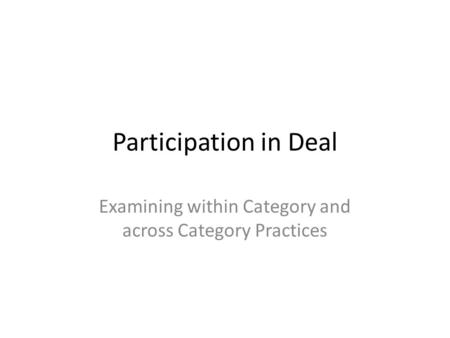 Participation in Deal Examining within Category and across Category Practices.