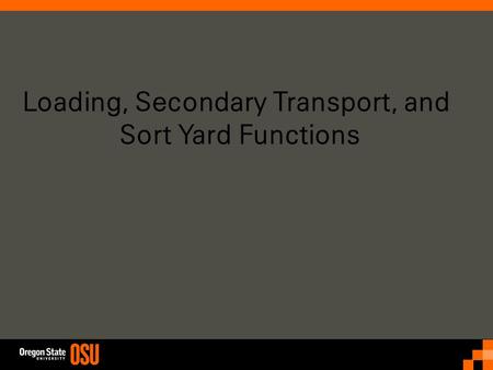 Loading, Secondary Transport, and Sort Yard Functions.