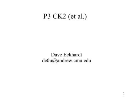 1 P3 CK2 (et al.) Dave Eckhardt