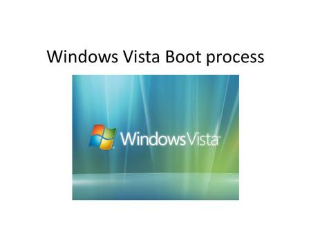 Windows Vista Boot process. All the computer running Windows vista have the same start up sequence: Power-on self test (POST) phase Initial startup phase.