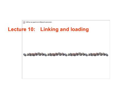 Lecture 10: Linking and loading. Lecture 10 / Page 2AE4B33OSS 2011 Contents Linker vs. loader Linking the executable Libraries Loading executable ELF.