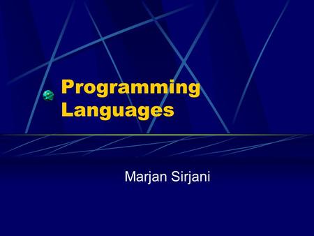 Programming Languages Marjan Sirjani 2 2. Language Design Issues Design to Run efficiently : early languages Easy to write correctly : new languages.