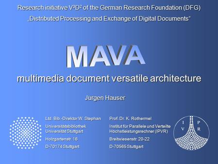 Research initiative V 3 D 2 of the German Research Foundation (DFG) „Distributed Processing and Exchange of Digital Documents“ Ltd. Bib.-Direktor W. Stephan.