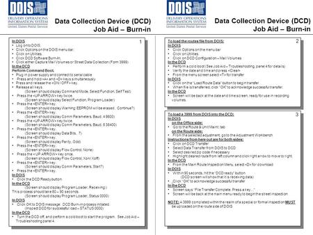 Data Collection Device (DCD) Job Aid – Burn-in In DOIS Log onto DOIS. Click Options on the DOIS menu bar. Click on Utilities. Click DCD Software Burn-In.