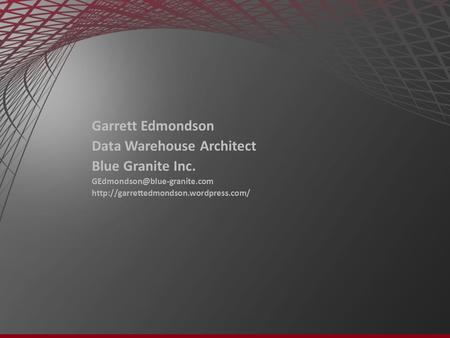 Garrett Edmondson Data Warehouse Architect Blue Granite Inc.