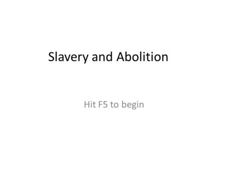 Slavery and Abolition Hit F5 to begin. Abolitionists By the 1820s more than 100 antislavery societies were advocating for resettlement of blacks in Africa—
