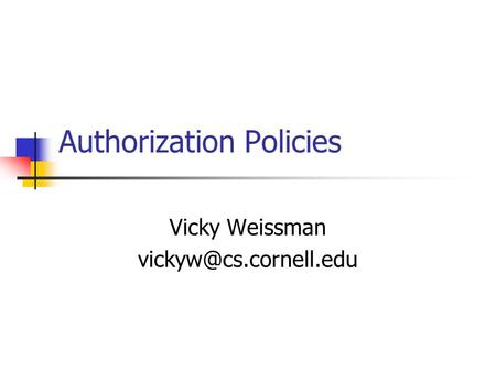 Authorization Policies Vicky Weissman