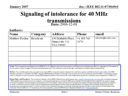 Doc.: IEEE 802.11-07/0049r0 Submission January 2007 Matthew Fischer, BroadcomSlide 1 Signaling of intolerance for 40 MHz transmissions Notice: This document.