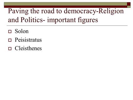 Paving the road to democracy-Religion and Politics- important figures