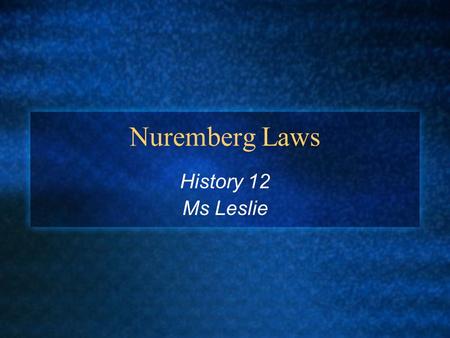 Nuremberg Laws History 12 Ms Leslie. 1933 - 1939 make of 400 decrees and regulations against the Jews National, State and Municipal level.