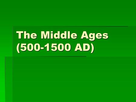 The Middle Ages (500-1500 AD). I. Successors to Rome: “Shadows of the Empire”