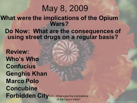 Aim: What were the implications of the Opium Wars? May 8, 2009 What were the implications of the Opium Wars? Do Now: What are the consequences of using.