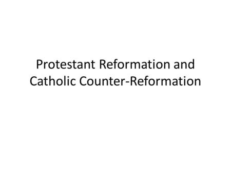 Protestant Reformation and Catholic Counter-Reformation.