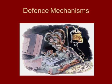 Defence Mechanisms.