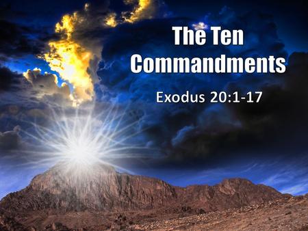 Circumstances Regarding the Giving of the Ten Commandments - Ex. 19 The Ten Commandments were the means by which Israel entered into a covenant relationship.