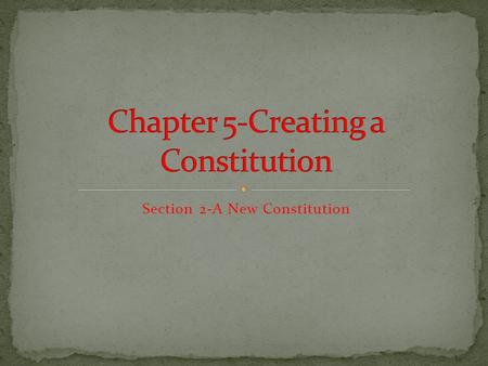 Chapter 5-Creating a Constitution