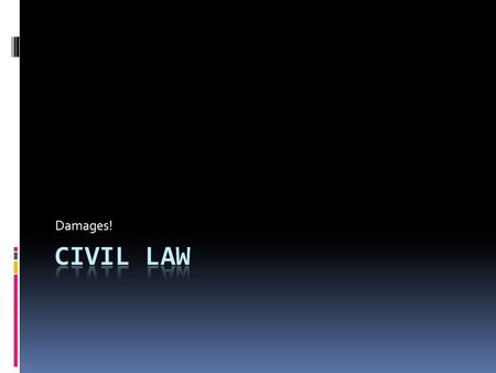 Damages! Civil law.