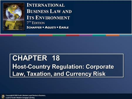 Copyright © 2009 South-Western Legal Studies in Business, a part of South-Western Cengage Learning. CHAPTER 18 H ost-Country Regulation: Corporate Law,
