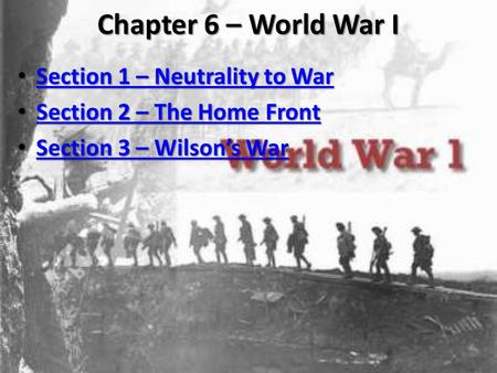 Chapter 6 – World War I Section 1 – Neutrality to War