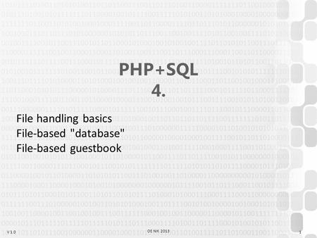 V 1.0 OE NIK 2013 PHP+SQL 4. File handling basics File-based database File-based guestbook 1.