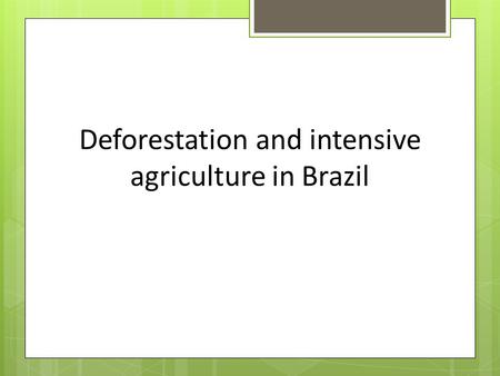 Deforestation and intensive agriculture in Brazil.