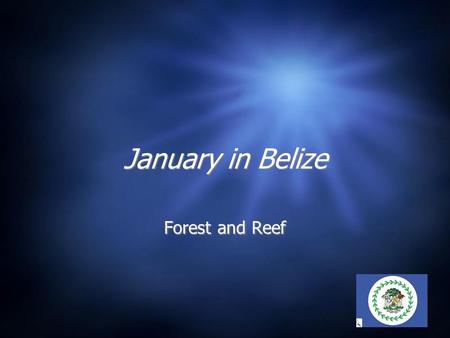 January in Belize Forest and Reef. Belize Map  Capital: Belmopan  Area: 8,886 sq. miles (22,968 sq. km)  Coastline: 174 miles (386 km)  Population: