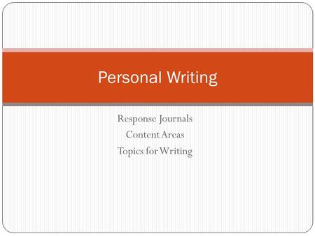 Response Journals Content Areas Topics for Writing Personal Writing.