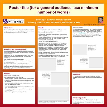 Poster title (for a general audience, use minimum number of words) Name(s) of author and faculty advisor University of Wisconsin – Whitewater, Department.