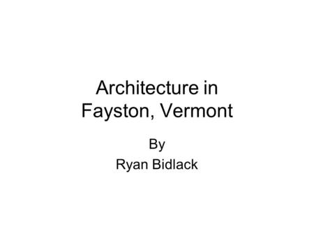 Architecture in Fayston, Vermont By Ryan Bidlack.