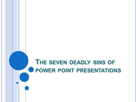 The seven deadly sins of power point presentations