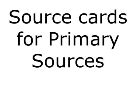 Source cards for Primary Sources 1 Chopin, Kate. 1.