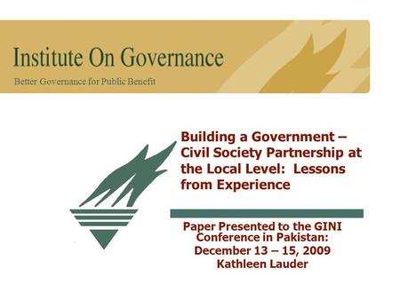 Better Governance for Public Benefit Building a Government – Civil Society Partnership at the Local Level: Lessons from Experience Paper Presented to the.