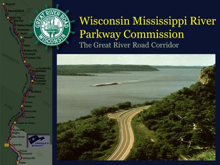 Wisconsin Mississippi River Parkway Commission The Great River Road Corridor.