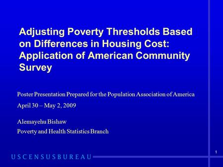 1 Adjusting Poverty Thresholds Based on Differences in Housing Cost: Application of American Community Survey Poster Presentation Prepared for the Population.