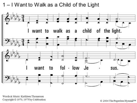1 – I Want to Walk as a Child of the Light