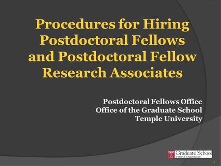 Procedures for Hiring Postdoctoral Fellows and Postdoctoral Fellow Research Associates Postdoctoral Fellows Office Office of the Graduate School Temple.