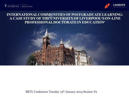 INTERNATIONAL COMMUNITIES OF POSTGRADUATE LEARNING: A CASE STUDY OF THE UNIVERSITY OF LIVERPOOL'S ON-LINE PROFESSIONAL DOCTORATE IN EDUCATION' HETL Conference.
