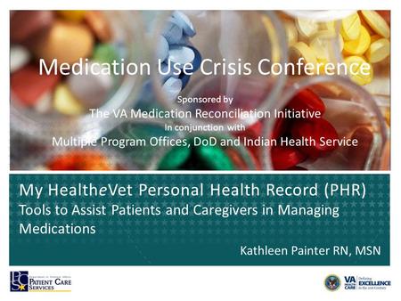 Medication Use Crisis Conference Sponsored by The VA Medication Reconciliation Initiative In conjunction with Multiple Program Offices, DoD and Indian.
