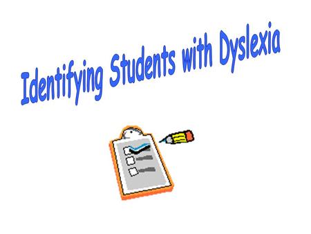 The following signs may be associated with dyslexia if they are unexpected for the individual’s age, educational level, or cognitive abilities.