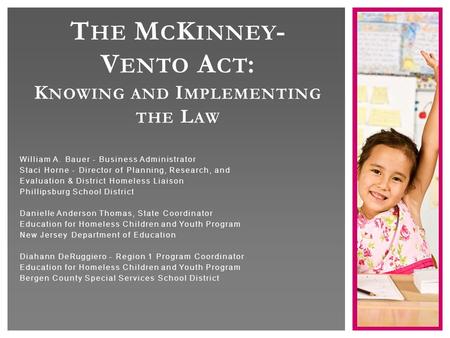 T HE M C K INNEY - V ENTO A CT : K NOWING AND I MPLEMENTING THE L AW William A. Bauer - Business Administrator Staci Horne - Director of Planning, Research,