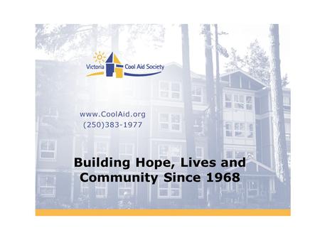Building Hope, Lives and Community Since 1968. A Mission to Partner with Others Cool Aid works to eliminate homelessness by partnering with others to.