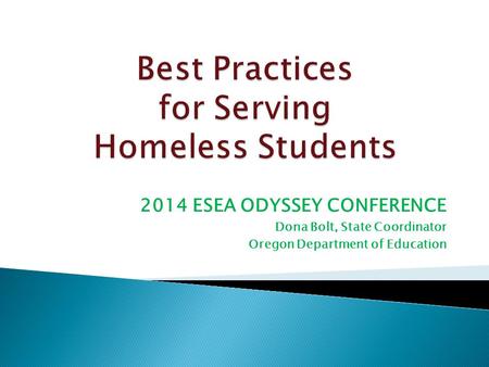 2014 ESEA ODYSSEY CONFERENCE Dona Bolt, State Coordinator Oregon Department of Education.
