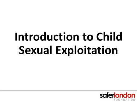 Introduction to Child Sexual Exploitation