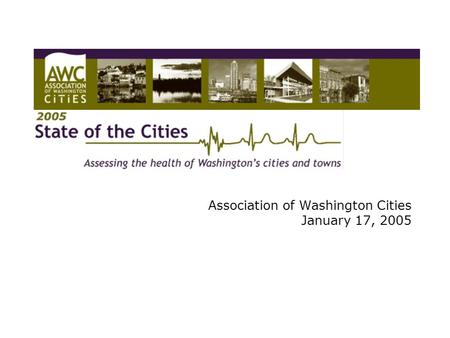Association of Washington Cities January 17, 2005.