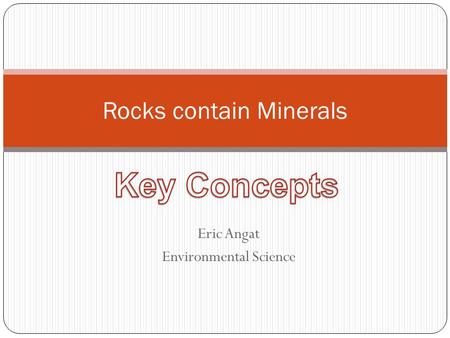 Rocks contain Minerals