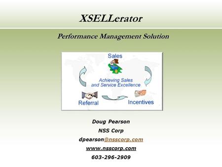 Performance Management Solution Doug Pearson NSS Corp  603-296-2909 XSELLerator.