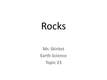 Mr. Skirbst Earth Science Topic 23