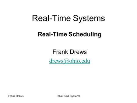 Real-Time Scheduling Frank Drews